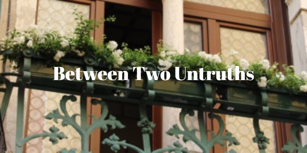 Between Two Untruths